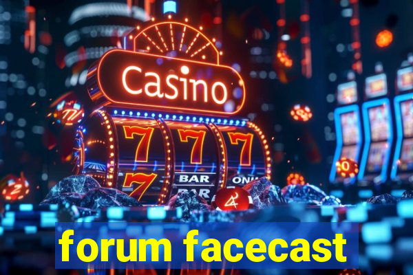 forum facecast